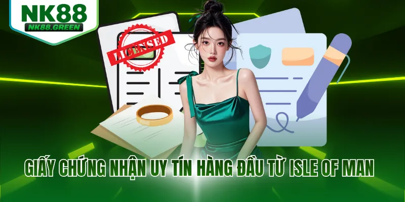 Giấy chứng nhận uy tín hàng đầu từ Isle of Man